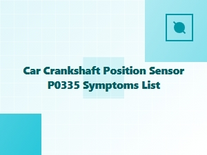 Symptoms of a Crankshaft Position Sensor Failure